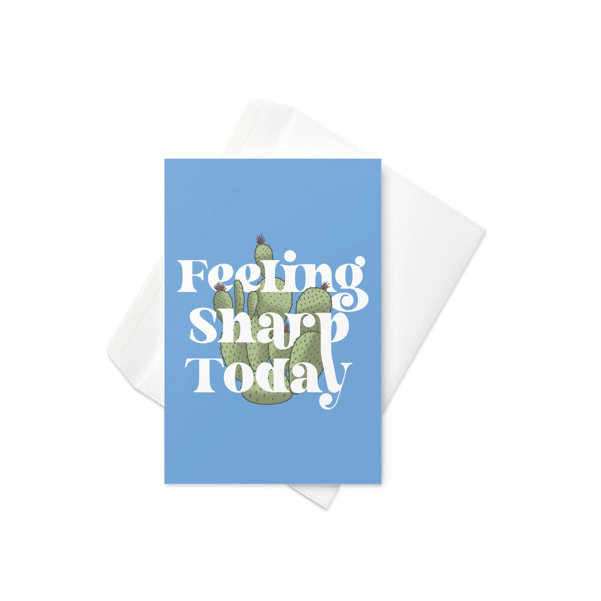 Feeling Sharp Today Greeting Card